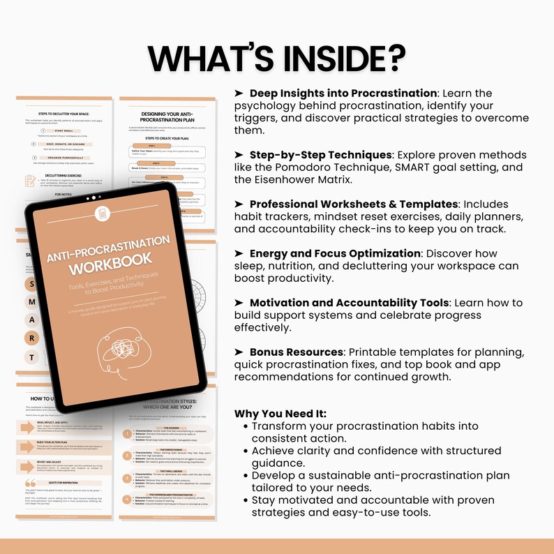 May include: A digital workbook titled "Anti-Procrastination Workbook" with a light brown background and a brain graphic. The workbook includes tools, exercises, and techniques to boost productivity. The text "What's Inside?" is at the top of the page, followed by a list of topics including "Deep Insights into Procrastination", "Step-by-Step Techniques", "Professional Worksheets & Templates", "Energy and Focus Optimization", "Motivation and Accountability Tools", and "Bonus Resources". The text "Why You Need It" is at the bottom of the page, followed by a list of benefits including "Transform your procrastination habits into consistent action", "Achieve clarity and confidence with structured guidance", "Develop a sustainable anti-procrastination plan tailored to your needs", and "Stay motivated and accountable with proven strategies and easy-to-use tools".