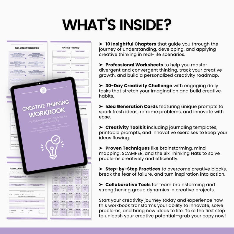 May include: A purple and white workbook with the title "Creative Thinking Workbook" and the text "Tools, Techniques, and Exercises to Boost Creativity" on the cover. The workbook is open to a page with a light bulb graphic and the text "What's Inside?"  The page lists the contents of the workbook, including chapters, worksheets, challenges, cards, and tools to help with creative thinking.