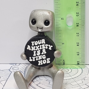 Mental Health Gift Robot Figurine – Your Anxiety Is A Lying Hoe Reminder Desk Buddy – Desk Decor – Handmade image 11