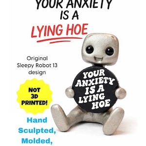 Mental Health Gift Robot Figurine – Your Anxiety Is A Lying Hoe Reminder Desk Buddy – Desk Decor – Handmade image 3