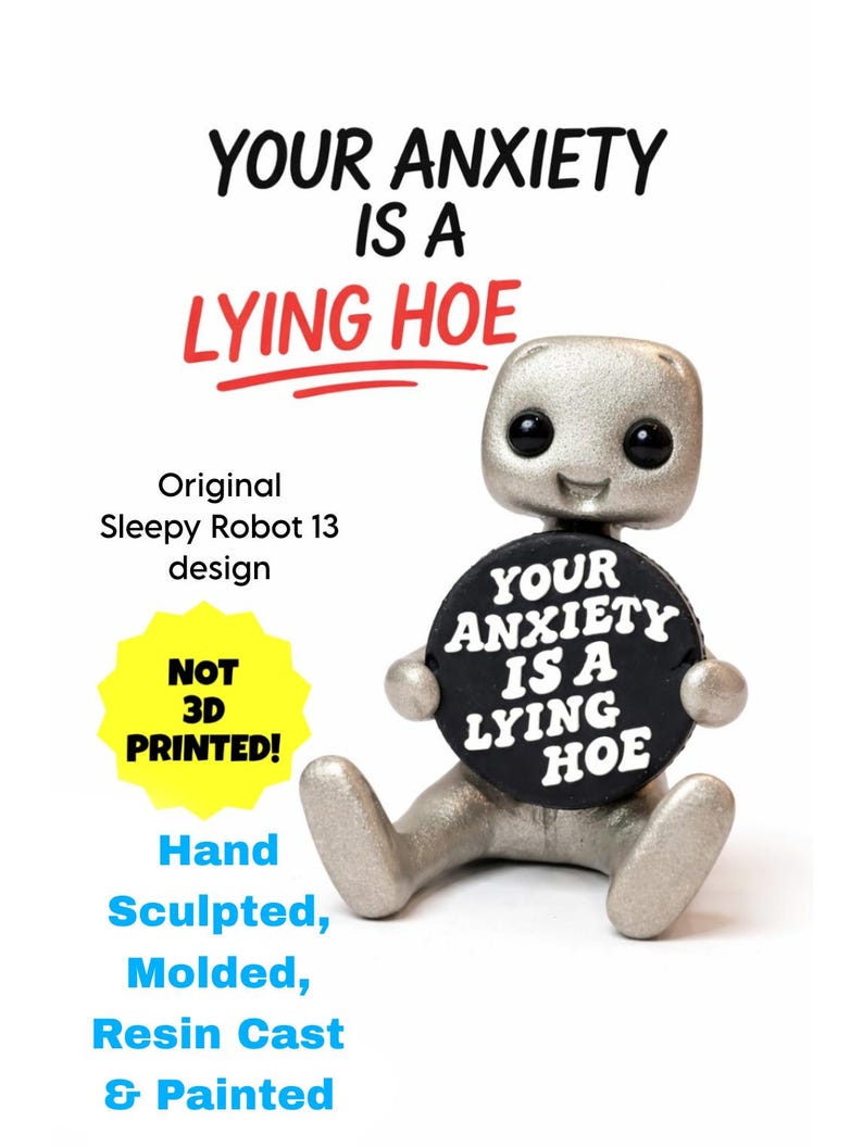 Mental Health Gift Robot Figurine – Your Anxiety Is A Lying Hoe Reminder Desk Buddy – Desk Decor – Handmade image 3