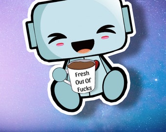 Fresh Out Of F**cks Robot 3" Sticker