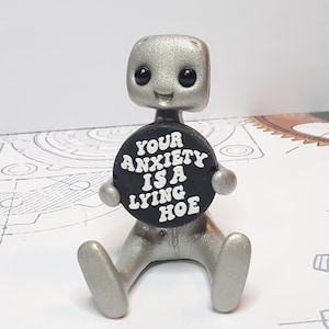 Mental Health Gift Robot Figurine – Your Anxiety Is A Lying Hoe Reminder Desk Buddy – Desk Decor – Handmade image 2