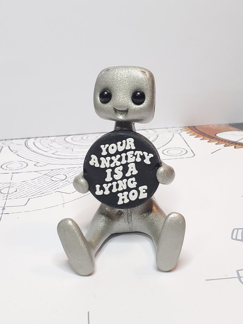Mental Health Gift Robot Figurine – Your Anxiety Is A Lying Hoe Reminder Desk Buddy – Desk Decor – Handmade image 2