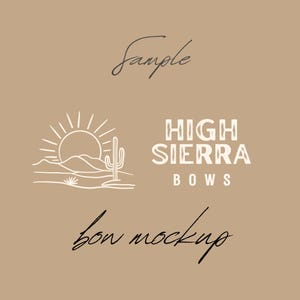 May include: A tan graphic design featuring the word Sample in cursive, the text HIGH SIERRA BOWS in a bold white font, and the text bow mockup in cursive. A white line art illustration depicts a desert landscape with a sun, hills, and a cactus.