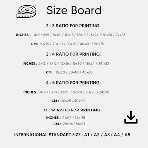 May include: A white graphic with the text "Size Board" and print size ratios. Includes inch and centimeter measurements for 2:3, 3:4, 4:5, and 11:14 ratios, plus international standard sizes A1-A5.