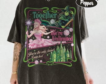 Wicked Together We’re Unlimited Comfort Colors Shirt, Elphaba And Glinda Tee, Wizard Of Oz Musical Graphic Top, Broadway Theater Fan Gift