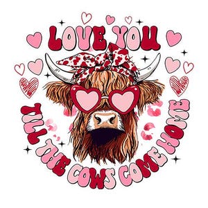 Vaquilla de San Valentín Png, Vaca de las Tierras Altas de San Valentín Png, Día de San Valentín País del Oeste Png, Te amo hasta que las vacas vuelvan a casa, San Valentín divertido Png