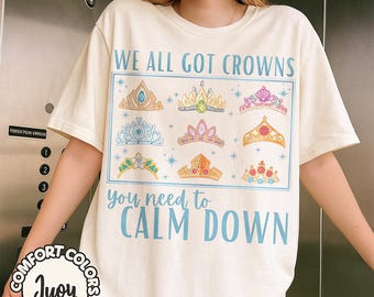 Retro We All Got Crowns Shirt, You Need to Calm Down Shirt, Princess Tiaras, Disney Princess Crowns T-Shirt, Disney Group Matching Shirts