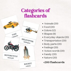 May include: Flashcards for learning with images of a taxi, motorcycle, helicopter, and rocket. The text on the cards is in Polish and English. The categories of flashcards include animals, food, colors, shapes, everyday objects, transportation, body parts, feelings, action words, family, and nature. There are 200 flashcards in total.