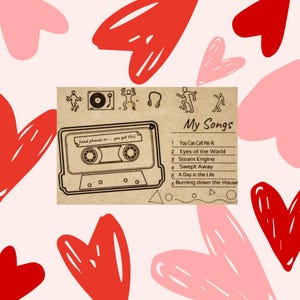 May include: A decorative card with a cassette tape illustration and the words "My Songs." The card features a list of songs and the phrase "head phones on - you got this." Red and pink hearts decorate the background.