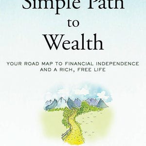 May include: Book cover with a yellow path leading to a mountain range, with the title "The Simple Path to Wealth" and the author "JL Collins with foreword by MR. MONEY MUSTACHE".