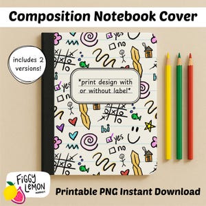 Può includere: Copertina del quaderno di composizione con un design stravagante con scarabocchi, cuori e il testo "print design with or without label". Include 2 versioni. Tre matite colorate sono accanto al quaderno.