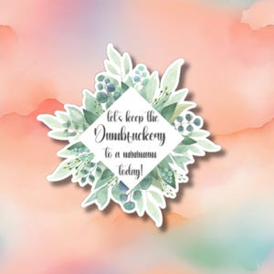Sticker Minimiser les dumbf*ckery – Sticker verdure impertinent