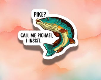 Funny Pike Sticker - Pike? Call Me Pichael - Fishing Vinyl Decal - Fisherman Gift - Waterproof Laptop & Tackle Box Sticker
