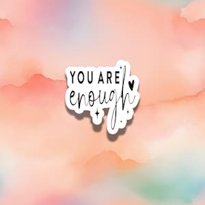 Pegatina "Eres suficiente": mensaje sencillo y positivo sobre el amor propio y el empoderamiento