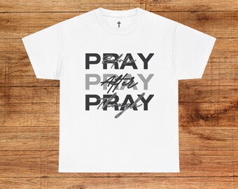 Pray Before After Through Cotton Tee, Unisex Religious T-Shirt, Christian Prayer Shirt, Meditation Apparel, Inspirational Top