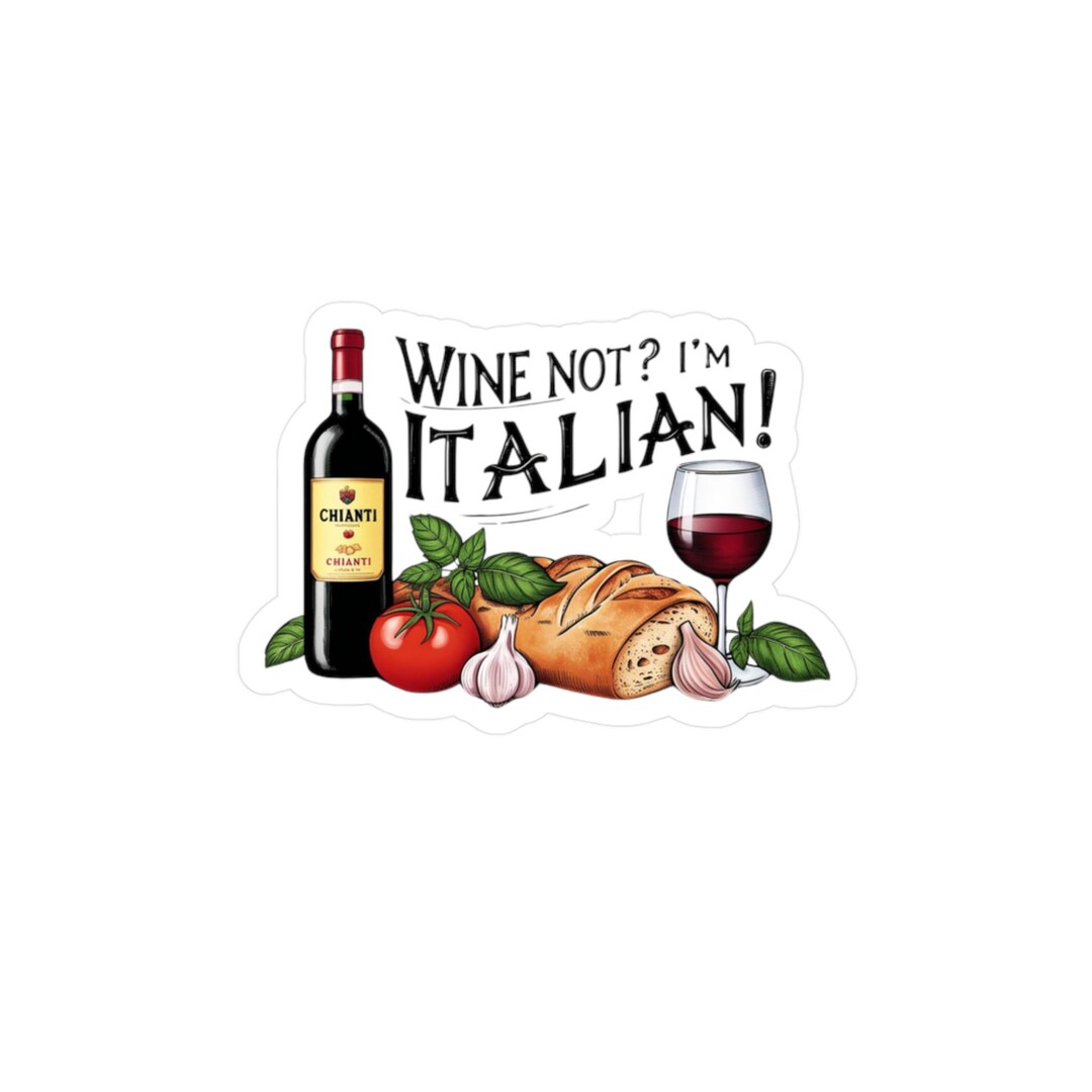 Vinyl Decal Sticker, Italian Food Theme, Wine Not I'm Italian, Foodie ...