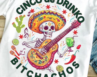 Cinco de Drinko Bitchachos Sublimation Design PNG, Funny Fiesta Skeleton Digital File, Margarita Party Shirt Graphic, Mexican Humor Art