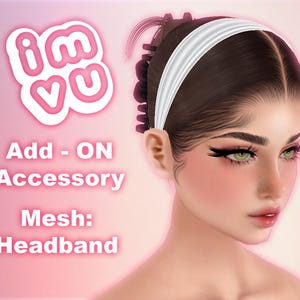 Op de afbeelding: Een digitale illustratie van een vrouw met een witte hoofdband. De afbeelding bevat de tekst "Add-ON Accessory Mesh: Headband" en het IMVU-logo. De vrouw heeft donker haar, groene ogen en draagt make-up.