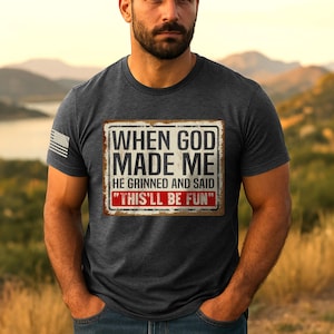 When God Made Me He Grinned And Said This'll Be Fun Shirt, Funny Christian Quote T-shirt, Funny Saying Tee, Christian Shirts For Men