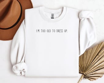 Too Old to Dress-up Sweater, Purim Costume Sweater, Funny Purim Costume  Sweater, Personalized Costume Sweatshirt, Jewish Holiday Sweater