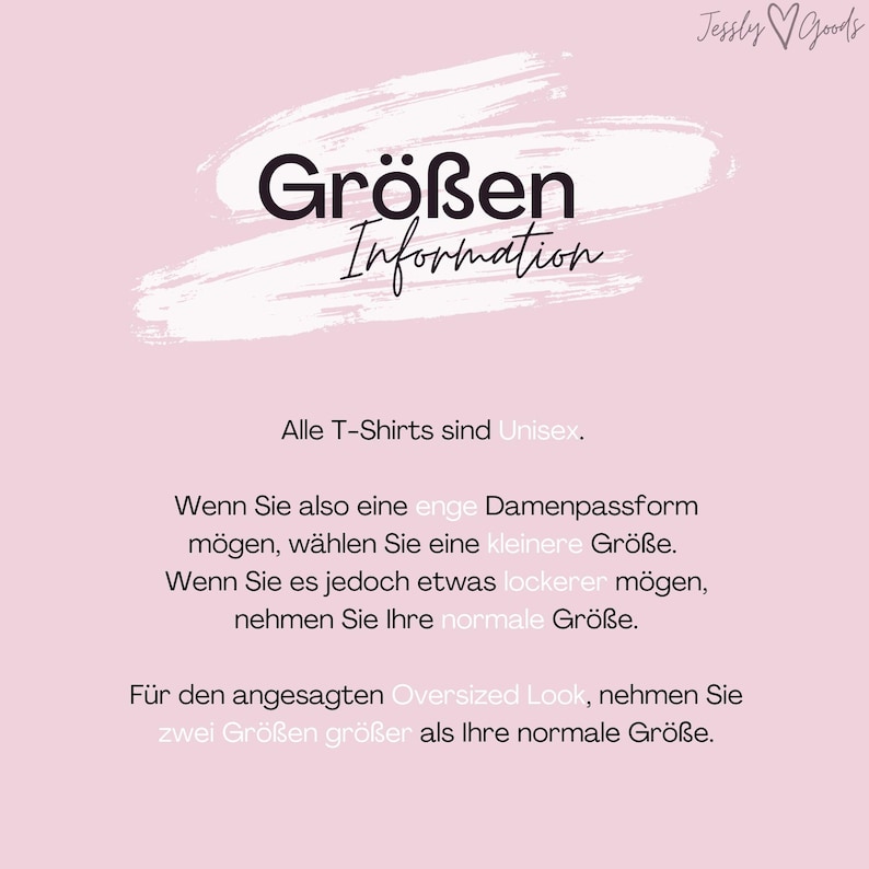 May include: Pink background with black text explaining sizing information for unisex t-shirts. The text reads "Gr&ouml;&szlig;en Information" at the top, followed by "Alle T-Shirts sind Unisex." and instructions for choosing the correct size based on fit preference.