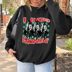 Funny Monday Sweatshirt – I Hate Monday Graphic Workwear for Office Humor