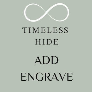 May include: A light green background with the words "TIMELESS HIDE ADD ENGRAVE" in black text. Above the text is a white infinity symbol.