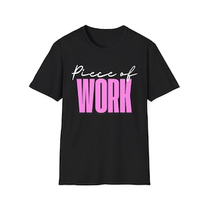 Piece Of Work T-Shirt, Funny Sarcasm Shirt, Sarcastic Tee, Smartass Shirt, Sarcastic Shirt, Funny Quotes Shirt, Funny Tee, Unisex T-shirt