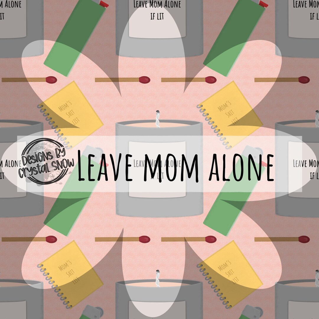 Leave Mom Alone Seamless Digital File for Fabric, Stationary, Phone ...
