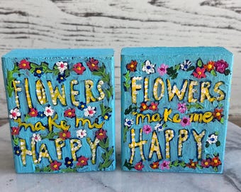 Flower Art block, inspirational art, whimsical art gift, wood art block, original painting, inspirational art, gift for her, flower lover