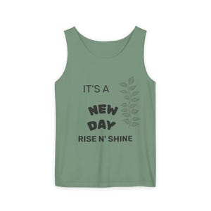 It&#39;s a New Day Tank Top: Garment-Dyed Cotton, Positive Vibes