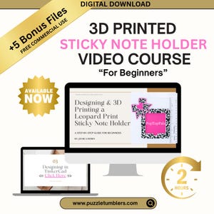 May include: Digital download for a 3D printed sticky note holder video course. The image shows a computer monitor displaying a leopard print sticky note holder design, with the text "For Beginners". Includes bonus files and a 2-hour course.