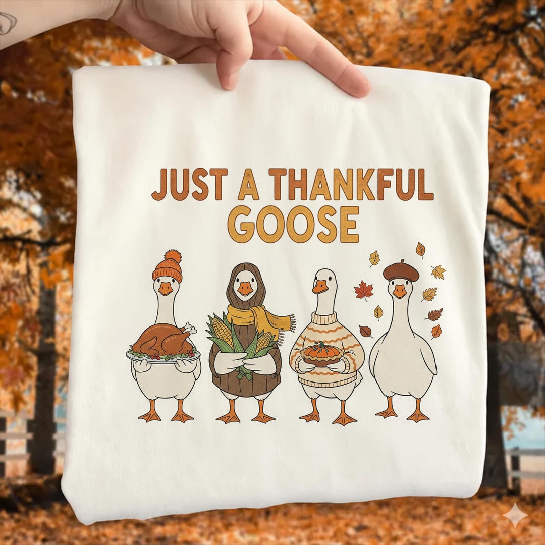 Just A Thankful Goose PNG, Funny Thanksgiving Goose PNG, Cute Fall ...