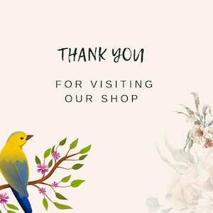 May include: A digital illustration featuring a yellow and blue bird perched on a branch with purple flowers. The text "THANK YOU FOR VISITING OUR SHOP" is written in a dark green font on a cream background.