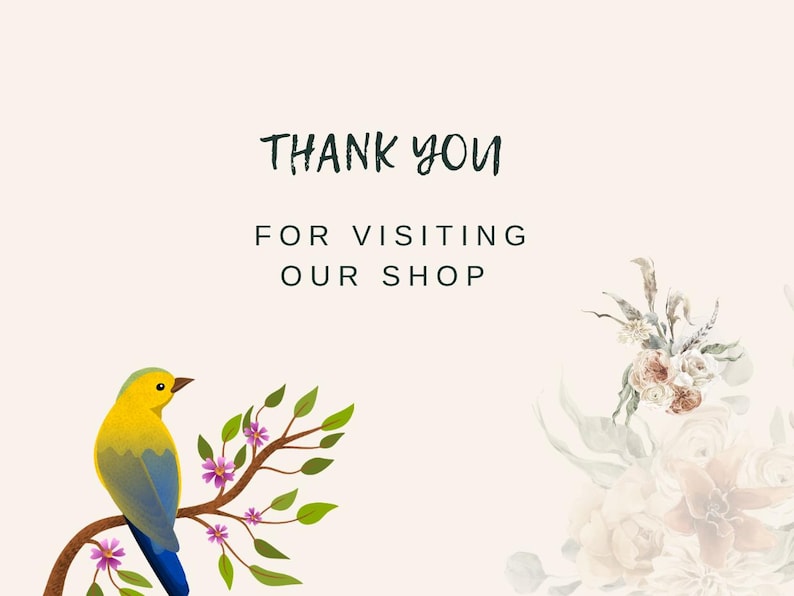 May include: A digital illustration featuring a yellow and blue bird perched on a branch with purple flowers. The text "THANK YOU FOR VISITING OUR SHOP" is written in a dark green font on a cream background.