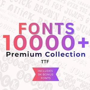 Op de afbeelding: Een afbeelding met de tekst "FONTS 10000+ Premium Collection" in grote, kleurrijke letters. De afbeelding bevat ook de tekst "TTF" en een banner met de tekst "INCLUDES 9K BONUS FONTS". De achtergrond heeft herhaalde tekst.
