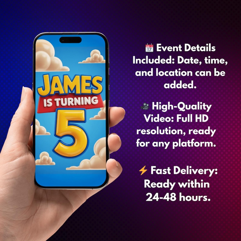 May include: A smartphone displays a birthday invitation with the name "JAMES" and the number "5" in a colorful design. The text includes "Event Details," "High-Quality Video," and "Fast Delivery."
