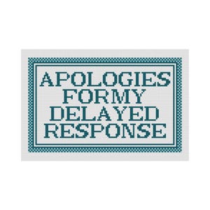 Apologies for My Delayed Response Needlepoint Sign PDF | 9x6 Inches | 13 Mesh