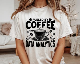 Funny Data Analytics Comfort Colors® Tee, Coffee and Analytics Shirt, Funny Data Analyst Gift, Gift for Data Scientist, Gift for Data Person