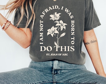 St Joan of Arc Comfort Colors Shirt, I Am Not Afraid Tee, Confirmation Catholic Gift, Saint Shirt, Floral Christian Gift, Lilies Prayer Tee