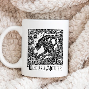 Tired As a Mother Alien Mug, Xenomorph Folklore mug, Folk Art Movie Mug,  Mom Mug, Alien Fan Gift, Floral Mug, Funny Alien Mug, Sci-fi mug