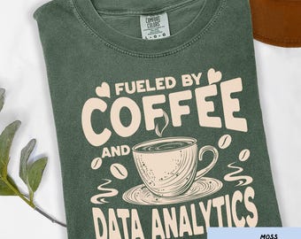Funny Data Analytics Comfort Colors® Tee, Coffee and Analytics Shirt, Funny Data Analyst Gift, Gift for Data Scientist, Gift for Data Person