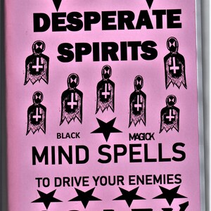 May include: A pink poster with black text and graphics. The text reads "7 DESPERATE SPIRITS" and "BLACK MAGICK MIND SPELLS TO DRIVE YOUR ENEMIES CRAZY." The poster features star and figure illustrations.