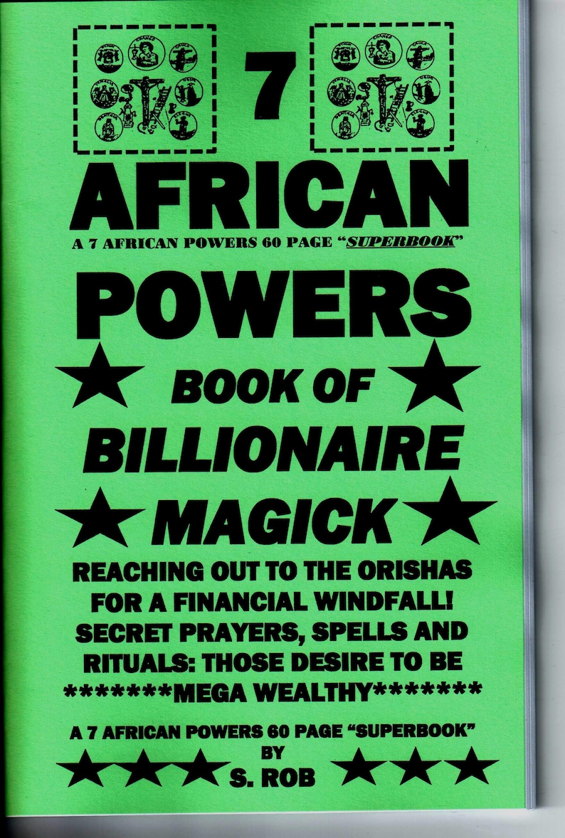 K&ouml;nnte beinhalten: Gr&uuml;ner Buchumschlag mit dem Titel "7 AFRICAN POWERS BOOK OF BILLIONAIRE MAGICK" in schwarzer Schrift. Der Untertitel lautet "REACHING OUT TO THE ORISHAS FOR A FINANCIAL WINDFALL! SECRET PRAYERS, SPELLS AND RITUALS: THOSE DESIRE TO BE *******MEGA WEALTHY*******" in schwarzer Schrift. Das Buch ist von S. ROB.