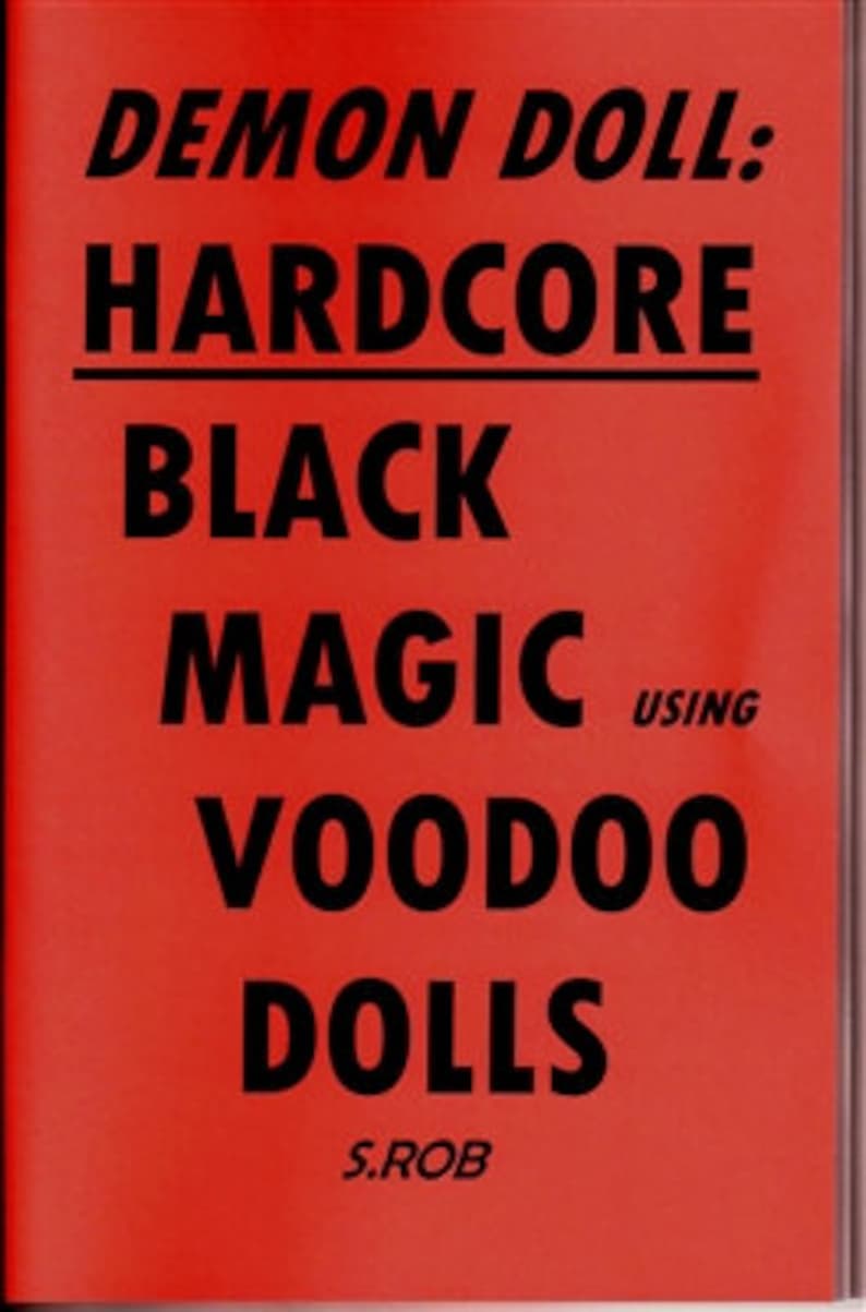 May include: A red book cover with the title "Demon Doll: Hardcore Black Magic Using Voodoo Dolls" by S. Rob.