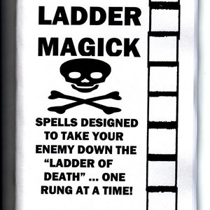 May include: Black and white illustration of a skull and crossbones with the text "Death Ladder Magick" above it. The text below the image reads "Spells designed to take your enemy down the "Ladder of Death"... one rung at a time!" and is signed "S. Rob".