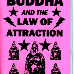 May include: Pink poster with black text that reads "The Buddha and the Law of Attraction" with a black illustration of a Buddha figure and stars. The poster is signed "S. ROB"