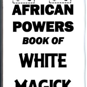 THE 7 AFRICAN POWERS Book of White Magick